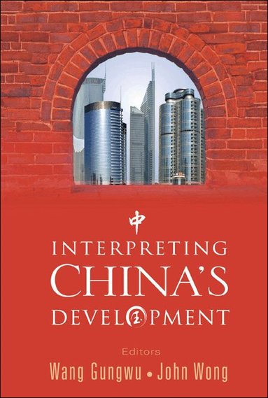 GUNGWU WANG, Wang Gungwu, John Wong - INTERPRETING CHINA'S DEVELOPMENT, Inbunden