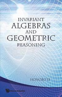 bokomslag Invariant Algebras And Geometric Reasoning
