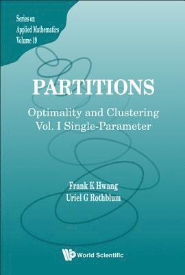 Partitions: Optimality And Clustering - Volume I: Single-parameter 1