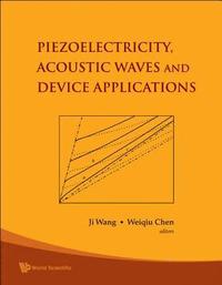 bokomslag Piezoelectricity, Acoustic Waves, And Device Applications - Proceedings Of The 2006 Symposium
