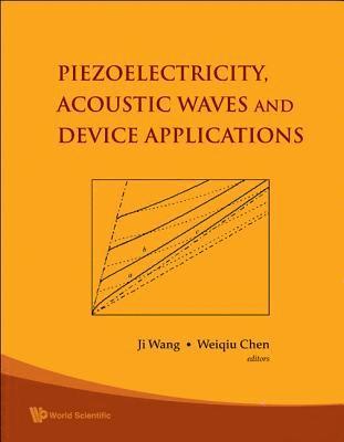 Piezoelectricity, Acoustic Waves, And Device Applications - Proceedings Of The 2006 Symposium 1