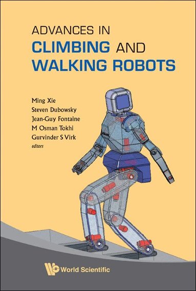 AL MING XIE ET, Ming Xie, Steven Dubowsky, Jean-Guy Fontaine, M Osman Tokhi, Gurvinder S Virk - ADVANCES IN CLIMBING AND WALKING ROBOTS - PROCEEDINGS OF 10TH INTERNATIONAL CONFERENCE (CLAWAR 2007), Inbunden
