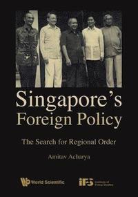 bokomslag Singapore's Foreign Policy: The Search For Regional Order