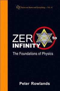 bokomslag Zero To Infinity: The Foundations Of Physics