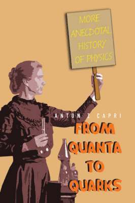 From Quanta To Quarks: More Anecdotal History Of Physics 1