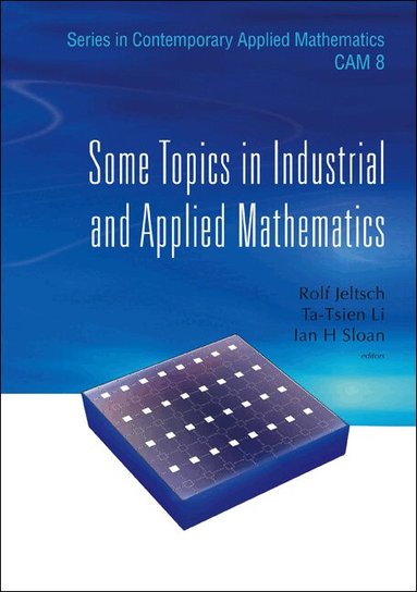 Rolf Jeltsch, Ian Hugh Sloan, Rolf Jeltsch, Ta-Tsien Li, Ian H Sloan - SOME TOPICS IN INDUSTRIAL AND APPLIED MATHEMATICS, Inbunden