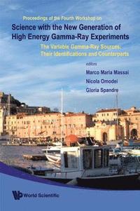 bokomslag Science With The New Generation Of High Energy Gamma-ray Experiments: The Variable Gamma-ray Sources: Their Identifications And Counterparts - Proceedings Of The Fourth Workshop