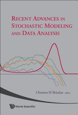 SKIADAS CHRISTOS H, Christos H Skiadas, Greece) Skiadas, Christos H (Technical Univ Of Crete, Christos H. Skiadas - Recent Advances In Stochastic Modeling And Data Analysis, Inbunden