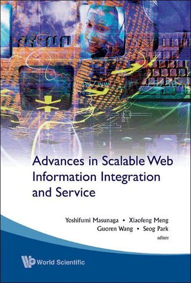 AL YOSHIFUMI MASUNAGA ET, Yoshifumi Masunaga, Xiaofeng Meng, Guoren Wang, Seog Park - ADVANCES IN SCALABLE WEB INFORMATION INTEGRATION AND SERVICE - PROCEEDINGS OF DASFAA2007 INTERNATIONAL WORKSHOP ON SCALABLE WEB INFORMATION INTEGRATION AND SERVICE (SWIIS2007), Inbunden