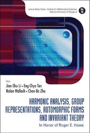 AL JIAN-SHU LI ET, Jian-shu Li, Eng-chye Tan, Chen-bo Zhu, Nolan R Wallach, Hong Kong) Li, Jian-shu (Hong Kong Univ Of Sci & Tech, S'pore) Tan, Eng-chye (Nus, S'pore) Zhu, Chen-bo (Nus, Usa) Wallach, Nolan R (Univ Of California, San Diego, Jian-Shu Li, Eng-Chye Tan, Chen-Bo Zhu - Harmonic Analysis, Group Representations, Automorphic Forms And Invariant Theory: In Honor Of Roger E Howe, Inbunden