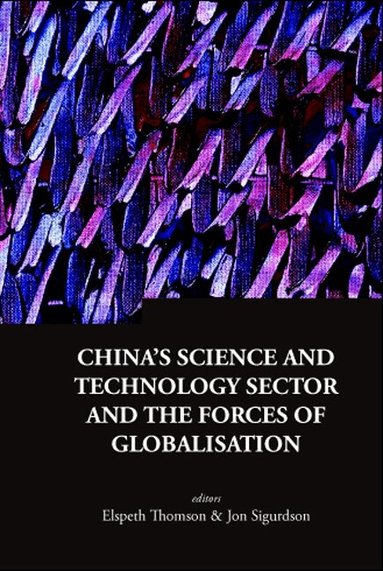 THOMSON ELSPETH, Elspeth Thomson, Jon Sigurdson - CHINA'S SCIENCE AND TECHNOLOGY SECTOR AND THE FORCES OF GLOBALISATION, Inbunden