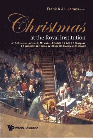 JAMES FRANK, Frank A J L James, Uk) James, Frank A J L (The Royal Institution Of Great Britain, Frank A. J. L. James - Christmas At The Royal Institution: An Anthology Of Lectures By M Faraday, J Tyndall, R S Ball, S P Thompson, E R Lankester, W H Bragg, W L Bragg, R L Gregory, And I Stewart, Inbunden