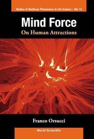 Franco Orsucci - MIND FORCE: ON HUMAN ATTRACTIONS, Inbunden