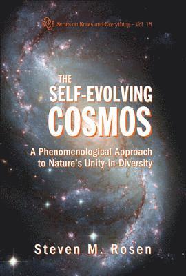 Self-evolving Cosmos, The: A Phenomenological Approach To Nature's Unity-in-diversity 1