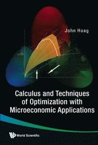 bokomslag Calculus And Techniques Of Optimization With Microeconomic Applications