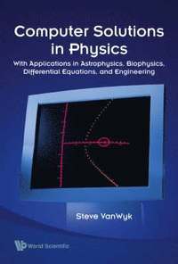 bokomslag Computer Solutions In Physics: With Applications In Astrophysics, Biophysics, Differential Equations, And Engineering (With Cd-rom)