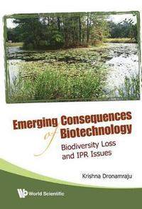 bokomslag Emerging Consequences Of Biotechnology: Biodiversity Loss And Ipr Issues