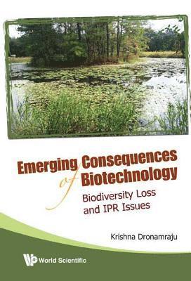 Emerging Consequences Of Biotechnology: Biodiversity Loss And Ipr Issues 1