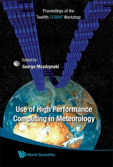 MOZDZYNSKI GEORGE, George Mozdzynski - USE OF HIGH PERFORMANCE COMPUTING IN METEOROLOGY - PROCEEDINGS OF THE TWELFTH ECMWF WORKSHOP, Inbunden