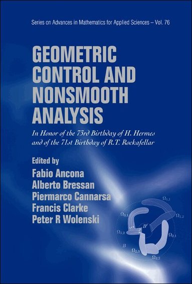 AL F ANCONA ET, Fabio Ancona, Alberto Bressan, Piermarco Cannarsa, Francis Clarke, Peter R Wolenski - GEOMETRIC CONTROL AND NONSMOOTH ANALYSIS: IN HONOR OF THE 73RD BIRTHDAY OF H HERMES AND OF THE 71ST BIRTHDAY OF R T ROCKAFELLAR, Inbunden
