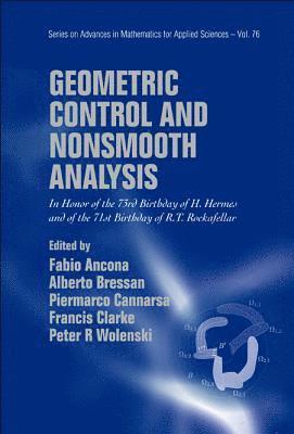 Geometric Control And Nonsmooth Analysis: In Honor Of The 73rd Birthday Of H Hermes And Of The 71st Birthday Of R T Rockafellar 1