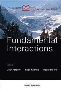 bokomslag Fundamental Interactions - Proceedings Of The 22nd Lake Louise Winter Institute