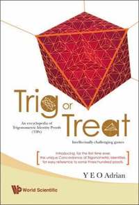 bokomslag Trig Or Treat: An Encyclopedia Of Trigonometric Identity Proofs (Tips) With Intellectually Challenging Games