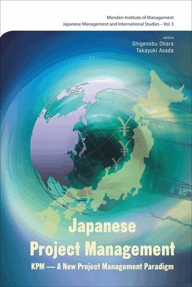 OHARA SHIGENOBU, Shigenobu Ohara, Takayuki Asada - JAPANESE PROJECT MANAGEMENT: KPM - INNOVATION, DEVELOPMENT AND IMPROVEMENT, Inbunden