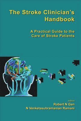 AL ROBERT GAN ET, Robert Ngo Gan, N Venketasubramanian Ramani, S'pore) Gan, Robert Ngo (Lundbeck A/s, S'pore) Ramani, N Venketasubramanian (Nat'l Neuroscience Inst, N. Venketasubramanian Ramani - Stroke Clinician's Handbook, The: A Practical Guide To The Care Of Stroke Patients, Inbunden