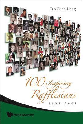 100 Inspiring Rafflesians, 1823-2003 1