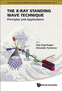 bokomslag X-ray Standing Wave Technique, The: Principles And Applications