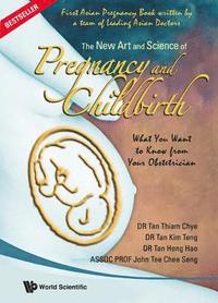 bokomslag New Art And Science Of Pregnancy And Childbirth, The: What You Want To Know From Your Obstetrician
