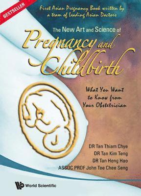 New Art And Science Of Pregnancy And Childbirth, The: What You Want To Know From Your Obstetrician 1