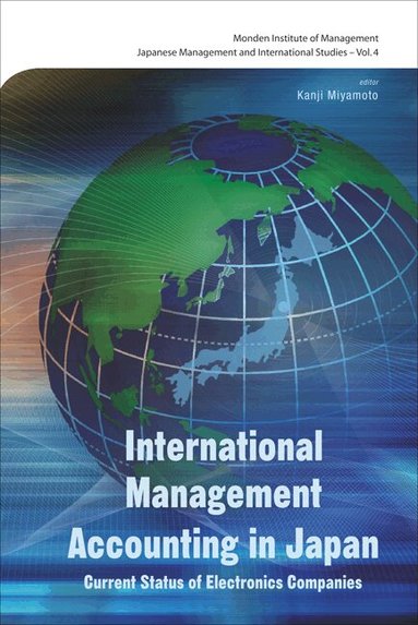 MIYAMOTO KANJI, Kanji Miyamoto - INTERNATIONAL MANAGEMENT ACCOUNTING IN JAPAN: CURRENT STATUS OF ELECTRONICS COMPANIES, Inbunden