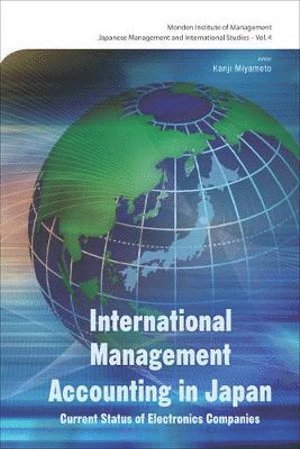 MIYAMOTO KANJI, Kanji Miyamoto, Japan) Miyamoto, Kanji (Osaka Gakuin Univ, Yasuhiro Monden - International Management Accounting In Japan: Current Status Of Electronics Companies, Inbunden