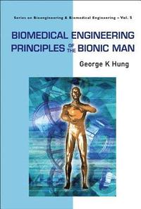 bokomslag Biomedical Engineering Principles Of The Bionic Man