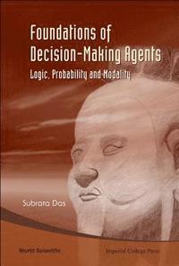 bokomslag Foundations Of Decision-making Agents: Logic, Probability And Modality