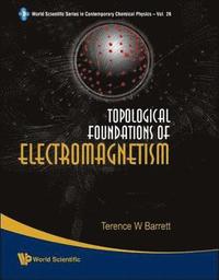 bokomslag Topological Foundations Of Electromagnetism