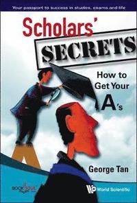 bokomslag Scholars' Secrets: How To Get Your A's