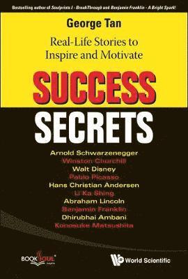 Success Secrets: Real-life Stories To Inspire And Motivate 1