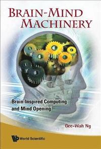bokomslag Brain-mind Machinery: Brain-inspired Computing And Mind Opening