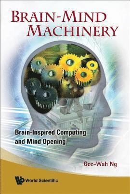 Brain-mind Machinery: Brain-inspired Computing And Mind Opening 1