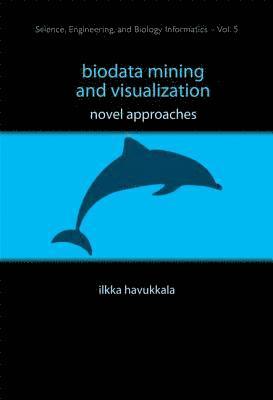 Biodata Mining And Visualization: Novel Approaches 1