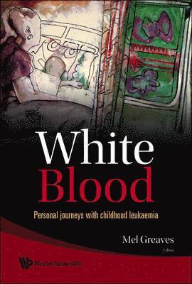 bokomslag White Blood: Personal Journeys With Childhood Leukaemia