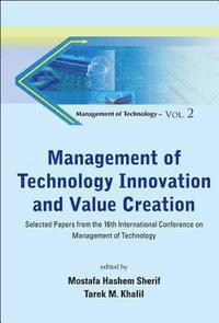bokomslag Management Of Technology Innovation And Value Creation - Selected Papers From The 16th International Conference On Management Of Technology