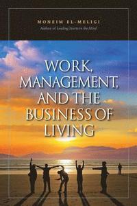 bokomslag Work, Management, And The Business Of Living