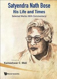bokomslag Satyendra Nath Bose -- His Life And Times: Selected Works (With Commentary)