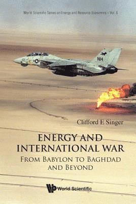 Energy And International War: From Babylon To Baghdad And Beyond 1