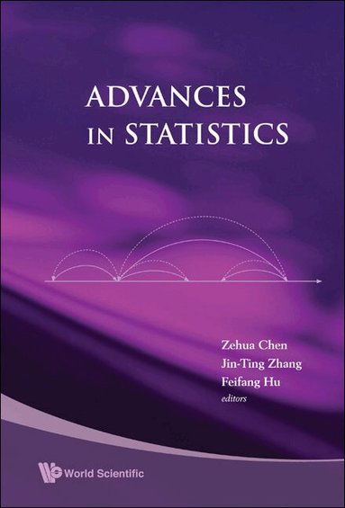 CHEN ZEHUA, Zehua Chen, Jin-Ting Zhang, Feifang Hu - ADVANCES IN STATISTICS - PROCEEDINGS OF THE CONFERENCE IN HONOR OF PROFESSOR ZHIDONG BAI ON HIS 65TH BIRTHDAY, Inbunden