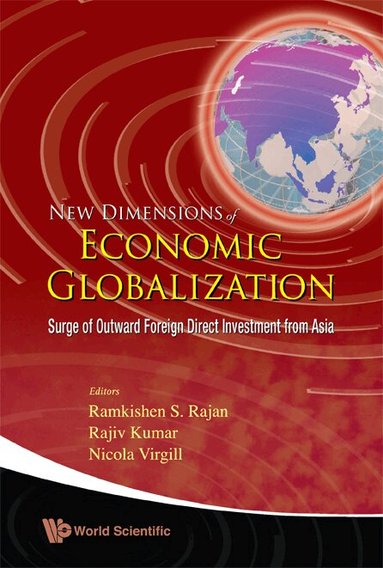 KUMAR RAJIV, Ramkishen S Rajan, Rajiv Kumar, Nicola Virgill - NEW DIMENSIONS OF ECONOMIC GLOBALIZATION: SURGE OF OUTWARD FOREIGN DIRECT INVESTMENT FROM ASIA, Inbunden